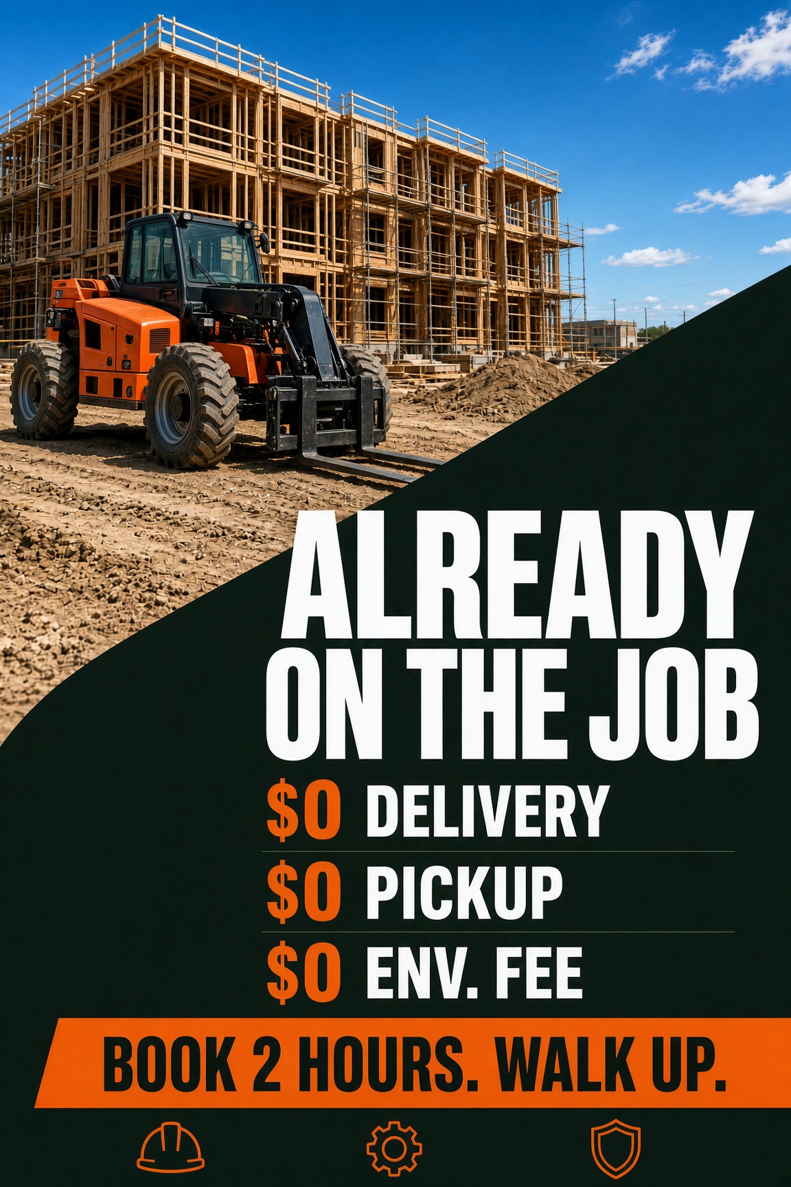 Already on the job. Zero delivery, zero pickup, zero environmental fee.